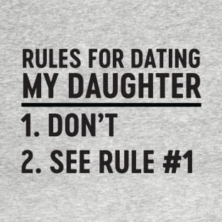 Rules for dating daughter T-Shirt